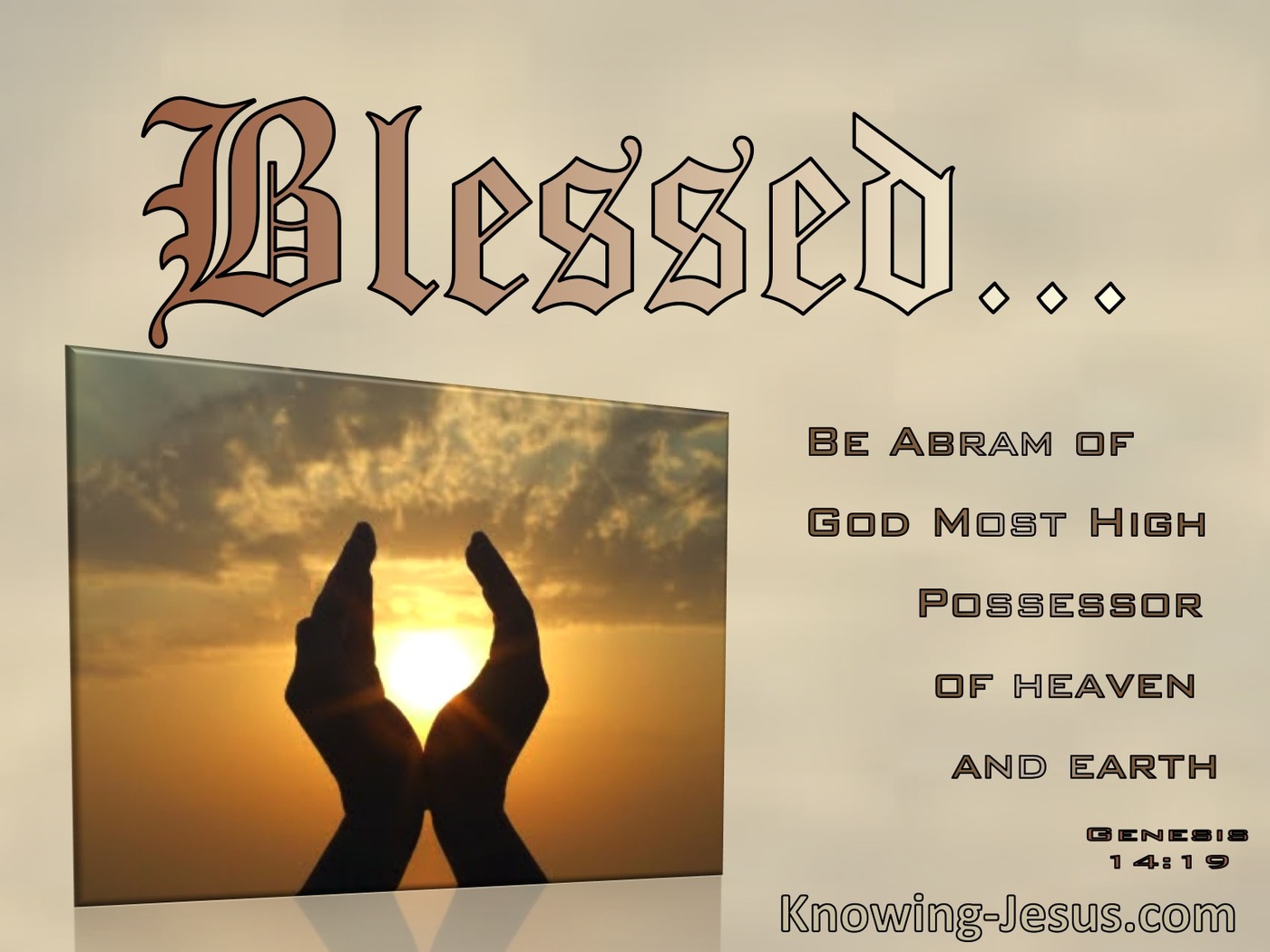 Genesis 14:19 Blessed Be Abram Of God Most High (brown)